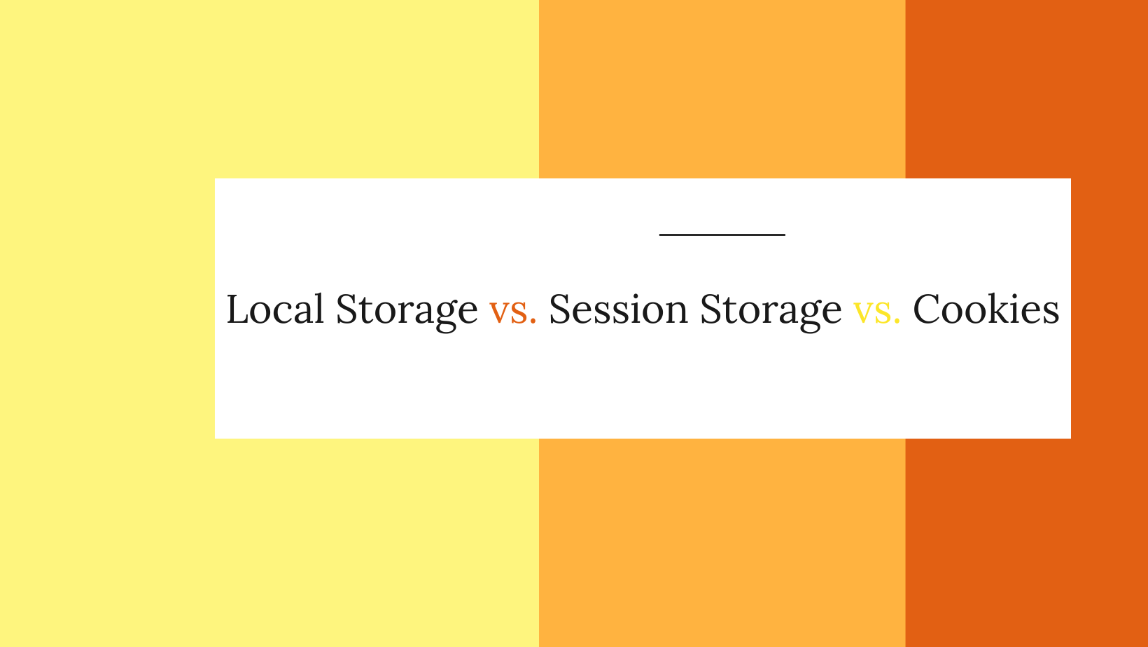 So sánh Local Storage, Session Storage và Cookie